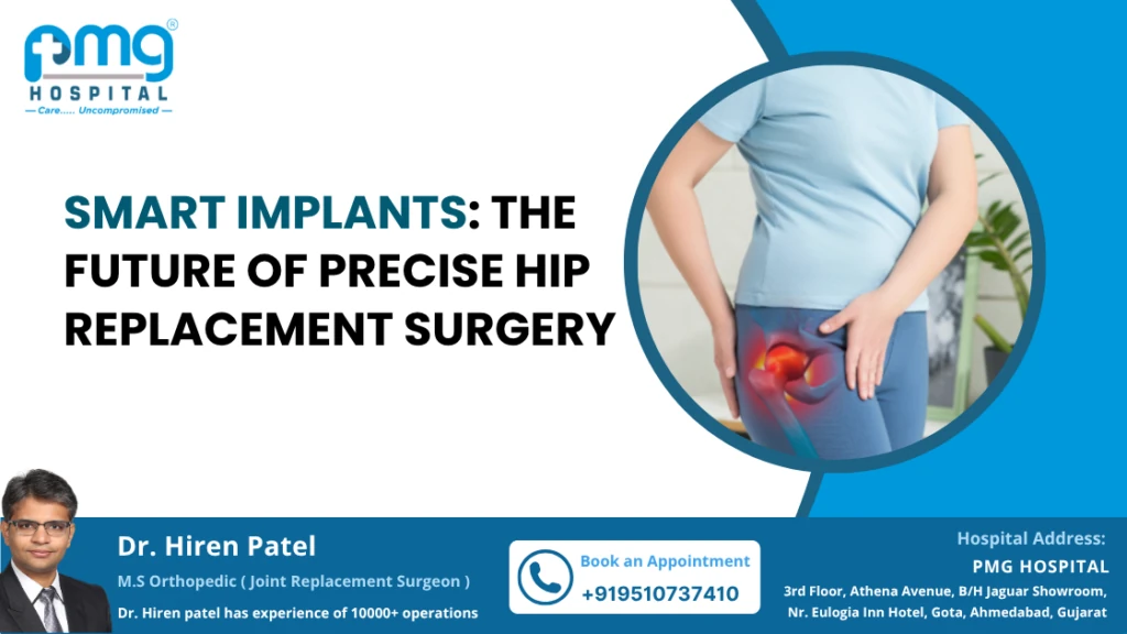 Smart Implants: The Future of Precise Hip Replacement Surgery