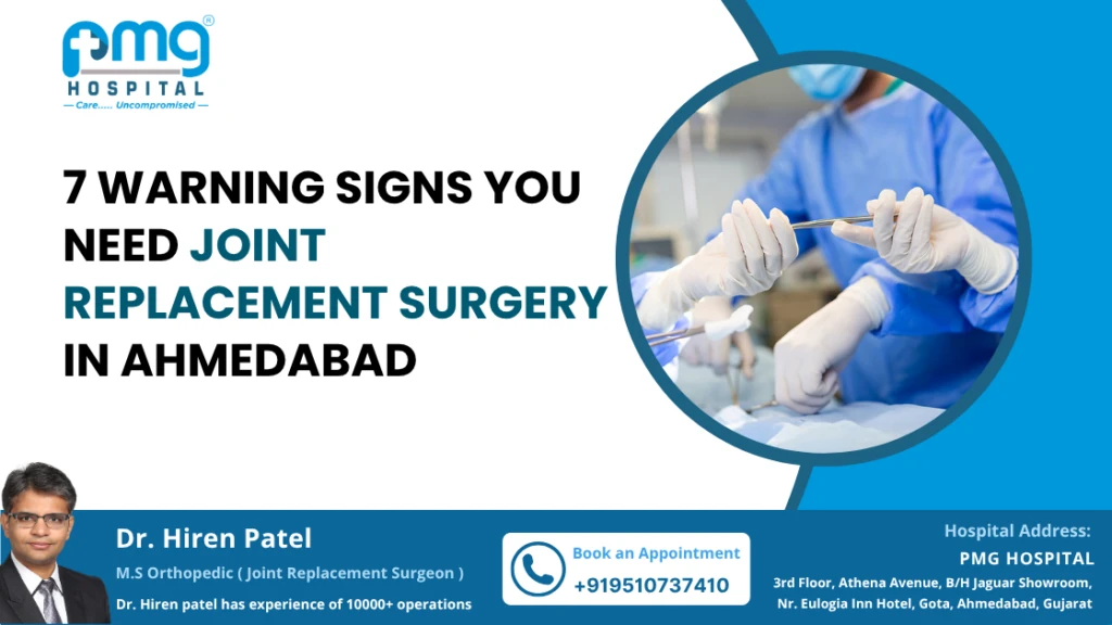7 Warning Signs You Need Joint Replacement Surgery Ahmedabad