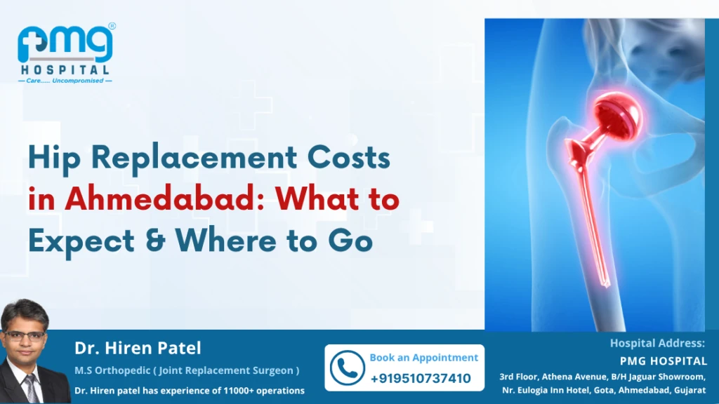 Hip Replacement Costs in Ahmedabad: A Complete Guide